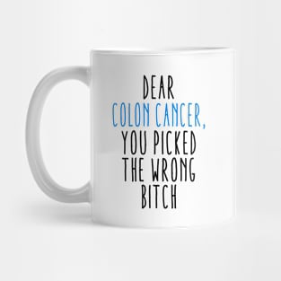 Dear Colon Cancer You Picked The Wrong Bitch Mug